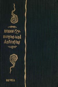 Cover of A Complete Dictionary of Synonyms and Antonyms: or, Synonyms and Words of Opposite Meaning