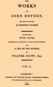 The works of John Dryden, now first collected in eighteen volumes. Volume 10