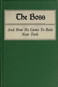 Cover of The Boss, and How He Came to Rule New York