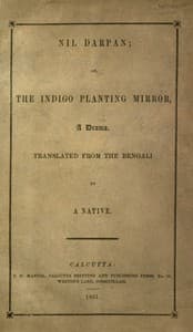 Nil Darpan; or, The Indigo Planting Mirror, A Drama.: Translated from the Bengali by a Native.