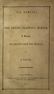 Cover of Nil Darpan; or, The Indigo Planting Mirror, A Drama.: Translated from the Bengali by a Native.