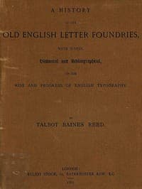 Cover of A History of the Old English Letter Foundries: with Notes, Historical and Bibliographical, on the Rise and Progress of English Typography.