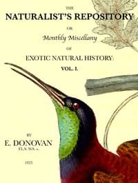 Cover of The Naturalist's Repository, Volume 1 (of 5): or Monthly Miscellany of Exotic Natural History: etc. etc.