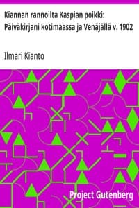 Kiannan rannoilta Kaspian poikki: Päiväkirjani kotimaassa ja Venäjällä v. 1902