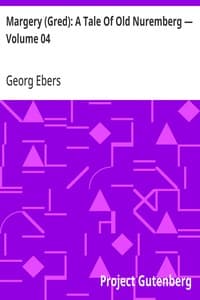 Margery (Gred): A Tale Of Old Nuremberg — Volume 04