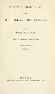 Critical, Historical, and Miscellaneous Essays; Vol. 5: With a Memoir and Index