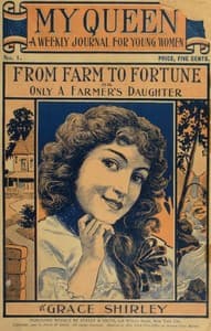 Cover of My Queen: A Weekly Journal for Young Women. Issue 1. September 29, 1900.: From Farm to Fortune; or Only a Farmer's Daughter