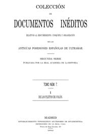 Cover of Colección de Documentos Inéditos Relativos al Descubrimiento, Conquista y Organización de las Antiguas Posesiones Españolas de Ultramar. Tomo 7, De Los Pleitos de Colón, I