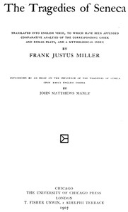 The Tragedies of Seneca: Translated into English Verse, to Which Have Been Appended Comparative Analyses of the Corresponding Greek and Roman Plays, and a Mythological Index