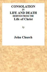 Consolation in Life and Death, Derived from the Life of Christ: Being the substance of a sermon on the death of Mrs. Turner, preached at the Surrey Tabernacle, on Sunday evening, the 15th of August, 1824