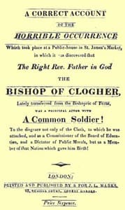 A Correct Account of the Horrible Occurrence Which Took Place at a Public-House in St. James's Market: In Which It Was Discovered That the Right Rev. Father in God the Bishop of Clogher, Lately Transferred From the Bishopric of Ferns, Was a Principal Actor With a Common Soldier! To the Disgrace Not Only of the Cloth, to Which He Was Attached, and as a Commissioner of the Board of Education, and a Dictator of Public Morals, but as a Member of That Nation Which Gave Him Birth!