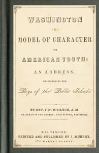 Washington the Model of Character for American Youth: An Address Delivered to the Boys of the Public Schools