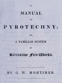 Cover of A manual of pyrotechny : $b or, A familiar system of recreative fire-works