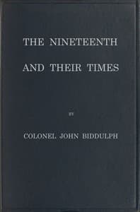 Cover of The Nineteenth and Their Times: Being an Account of the Four Cavalry Regiments in the British Army That Have Borne the Number Nineteen and of the Campaigns in Which They Served