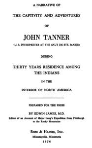 Cover of A Narrative of the Captivity and Adventures of John Tanner (U.S. Interpreter at the Saut de Ste. Marie): During Thirty Years Residence among the Indians in the Interior of North America