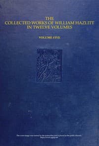 The collected works of William Hazlitt, Vol. 05 (of 12)