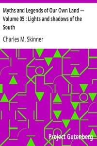 Myths and Legends of Our Own Land — Volume 05 : Lights and shadows of the South