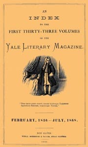 An Index to the First Thirty-Three Volumes of the Yale Literary Magazine: February, 1836-July 1868