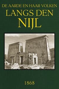 Cover of Langs den Nijl: Herinneringen eener reis in Egypte: De Aarde en haar volken, 1868