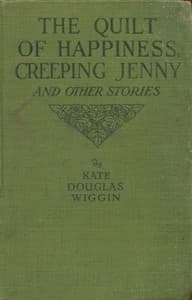Cover of The quilt of happiness; Creeping Jenny; and other New England stories
