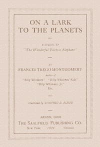 On a lark to the planets: A sequel to "The wonderful electric elephant"