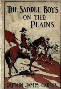 Cover of The saddle boys on the plains : $b or, after a treasure of gold