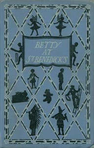 Betty at St. Benedick's : $b A school story for girls