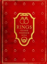 Cover of Rings for the finger : $b from the earliest known times to the present, with full descriptions of the origin, early making, materials, the archæology, history, for affection, for love, for engagement, for wedding, commemorative, mourning, etc.