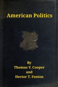 Cover of American politics (non-partisan) from the beginning to date : $b embodying a history of all the political parties, with their views and records on all important questions. Great speeches on all great issues, and tabulated history and chronological events.