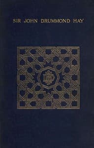 Cover of A memoir of Sir John Drummond Hay, P.C., K.C.B., G.C.M.G., sometime minister at the court of Morocco