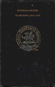 Historical records of the Buffs, East Kent Regiment (3rd Foot) : $b Formerly designated the Holland Regiment and Prince George of Denmark's Regiment