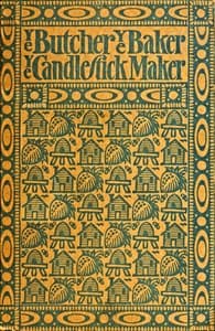Cover of Ye butcher, ye baker, ye candlestick-maker : $b Being sundry amusing and instructive verses for both old and young, adorned with numerous woodcuts