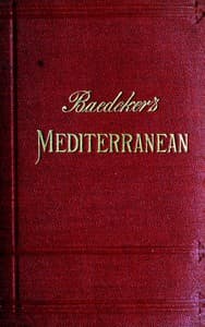 Cover of The Mediterranean : $b Seaports and sea routes including Madeira, the Canary Islands, the coast of Morocco, Algeria, and Tunisia; handbook for travellers