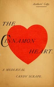 Cover of The cinnamon heart : $b A mediæval candy scrape in 3 acts