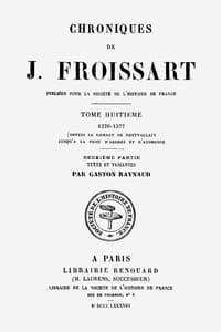 Chroniques de J. Froissart, tome 8.2 : $b 1370-1377 (Depuis le combat de Pontvallain jusqu'à la Prise d'Ardres et d'Audruicq)
