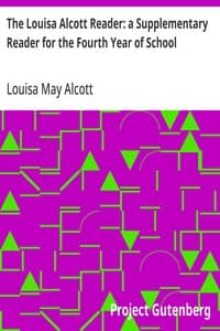 Cover of The Louisa Alcott Reader: a Supplementary Reader for the Fourth Year of School
