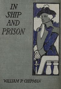 In ship and prison : $b A story of five years in the Continental Navy with Captain Samuel Tucker