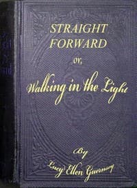Cover of Straight forward; or, walking in the light : $b a story for school girls of all ages