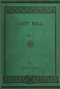 Lady Bell, Volume 1 (of 3) : $b A story of last century