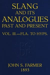 Cover of Slang and its analogues past and present, volume 3 (of 7) : $b A dictionary, historical and comparative, of the heterodox speech of all classes of society for more than three hundred years. With synonyms in English, French, German, Italian, etc.