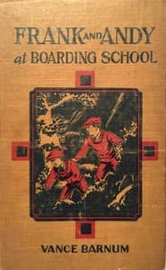 Frank and Andy at boarding school : $b or, Rivals for many honors