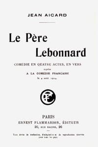 Le Père Lebonnard : $b Comédie en 4 actes, en vers, reprise à la Comédie Française le 4 août 1904