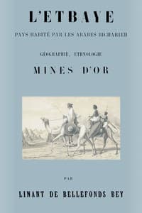 L'Etbaye : $b pays habité par les arabes Bicharieh : géographie, ethnologie, mines d'or