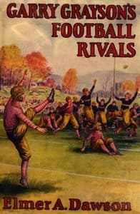 Cover of Garry Grayson's football rivals : $b or, The secret of the stolen signals