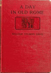 A day in old Rome : $b a picture of Roman life