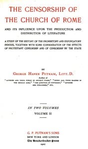 Cover of The censorship of the Church of Rome and its influence upon the production and distribution of literature, volume 2 (of 2)