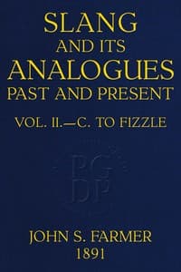 Cover of Slang and its analogues past and present, volume 2 [of 7] : $b A dictionary, historical and comparative of the heterodox speech of all classes of society for more than three hundred years. With synonyms in English, French, German, Italian, etc.