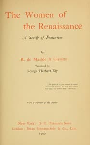 The women of the Renaissance : $b A study of feminism
