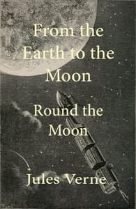 Cover of From the Earth to the Moon; and, Round the Moon