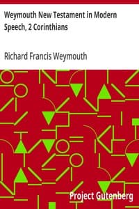 Weymouth New Testament in Modern Speech, 2 Corinthians